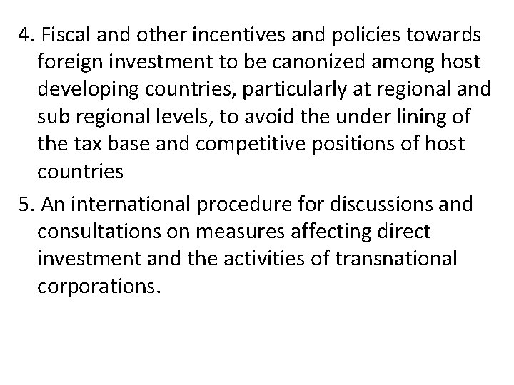 4. Fiscal and other incentives and policies towards foreign investment to be canonized among