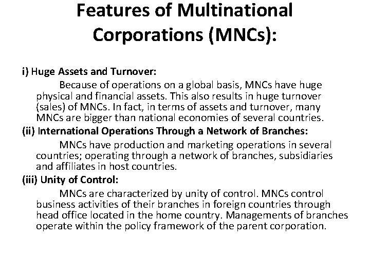 Features of Multinational Corporations (MNCs): i) Huge Assets and Turnover: Because of operations on