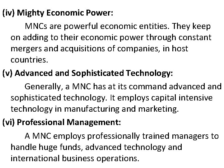 (iv) Mighty Economic Power: MNCs are powerful economic entities. They keep on adding to