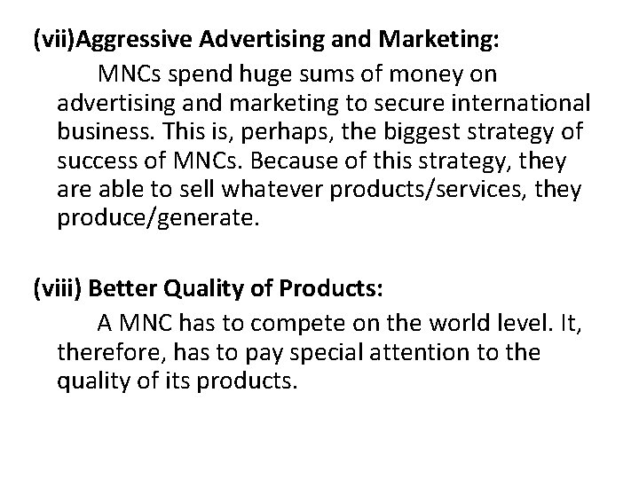 (vii)Aggressive Advertising and Marketing: MNCs spend huge sums of money on advertising and marketing