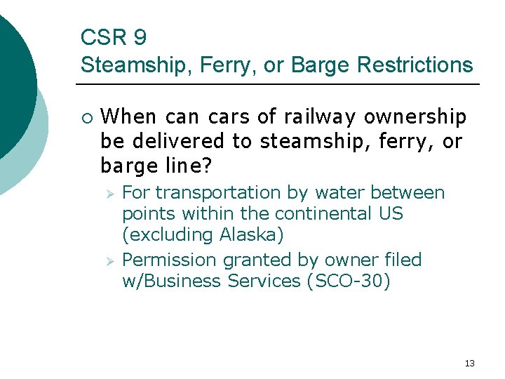 CSR 9 Steamship, Ferry, or Barge Restrictions ¡ When cars of railway ownership be