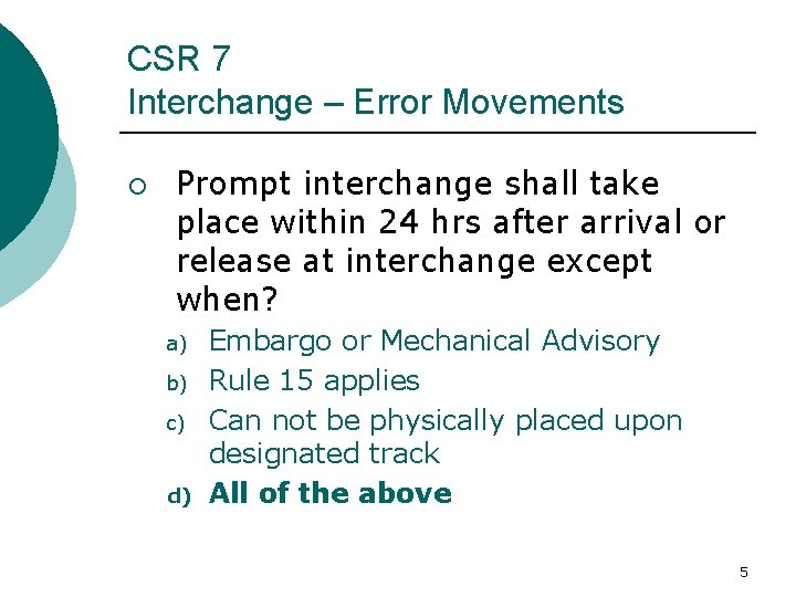 CSR 7 Interchange – Error Movements ¡ Prompt interchange shall take place within 24