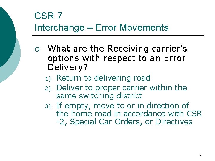 CSR 7 Interchange – Error Movements ¡ What are the Receiving carrier’s options with