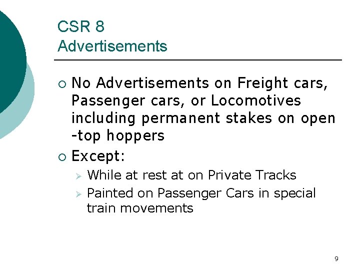 CSR 8 Advertisements No Advertisements on Freight cars, Passenger cars, or Locomotives including permanent