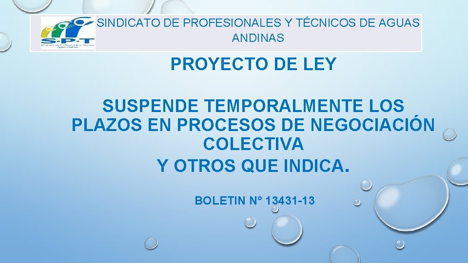 SINDICATO DE PROFESIONALES Y TÉCNICOS DE AGUAS ANDINAS PROYECTO DE LEY SUSPENDE TEMPORALMENTE LOS