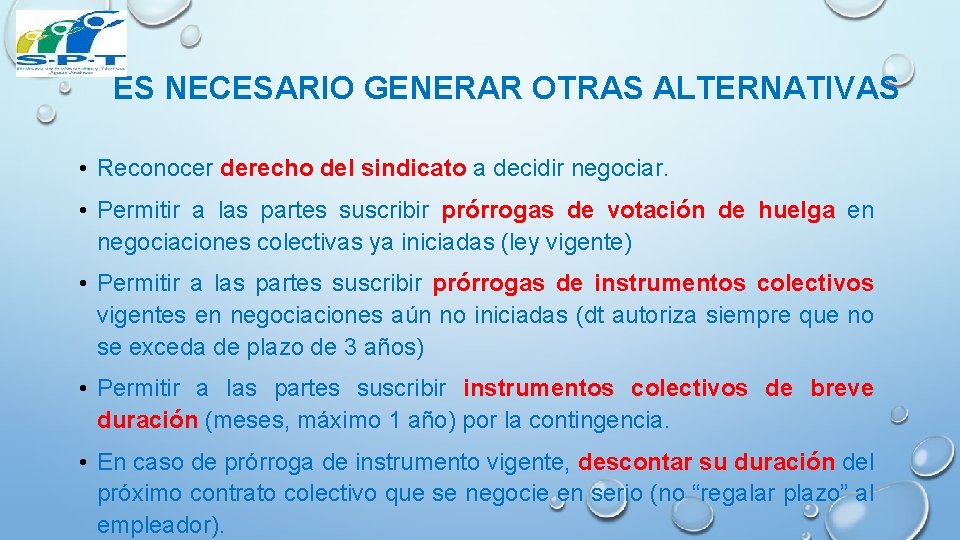 ES NECESARIO GENERAR OTRAS ALTERNATIVAS • Reconocer derecho del sindicato a decidir negociar. •