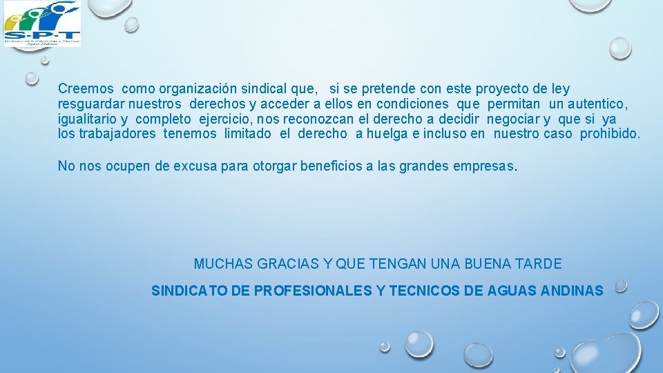 Creemos como organización sindical que, si se pretende con este proyecto de ley resguardar