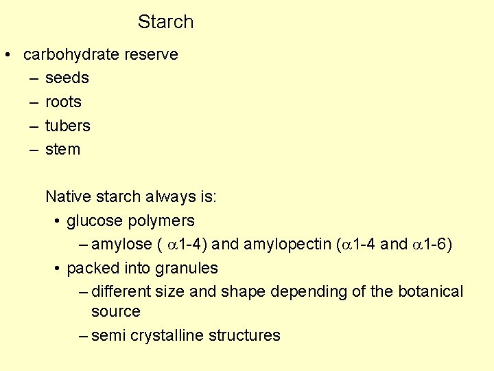 Starch • carbohydrate reserve – seeds – roots – tubers – stem Native starch Starch • carbohydrate reserve – seeds – roots – tubers – stem Native starch