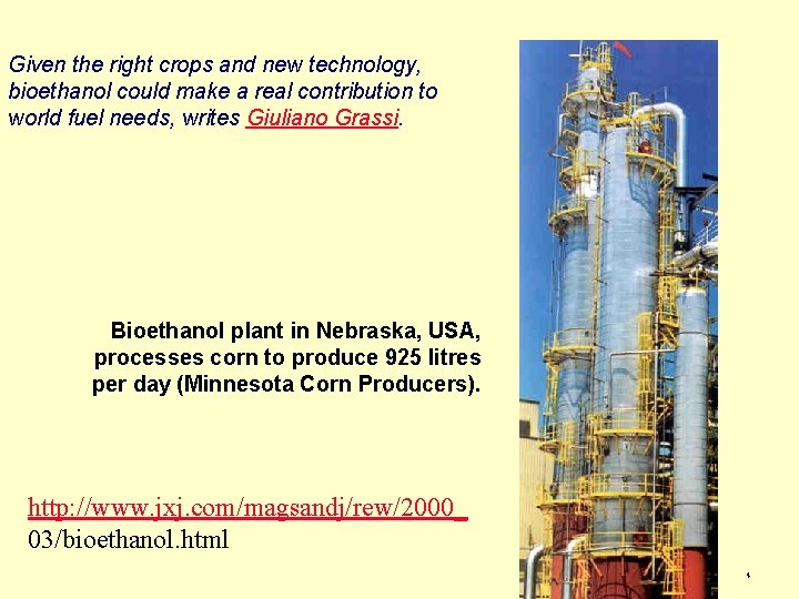 Given the right crops and new technology, bioethanol could make a real contribution to Given the right crops and new technology, bioethanol could make a real contribution to