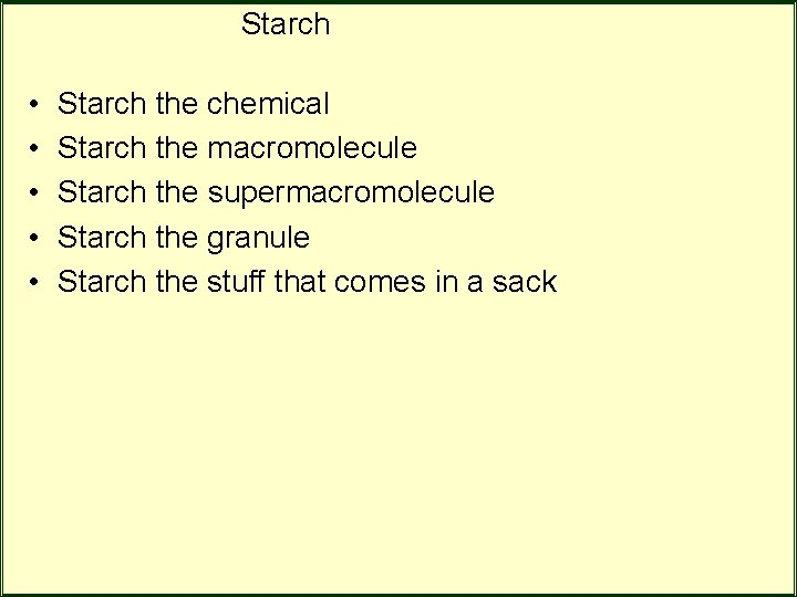 Starch • • • Starch the chemical Starch the macromolecule Starch the supermacromolecule Starch Starch • • • Starch the chemical Starch the macromolecule Starch the supermacromolecule Starch