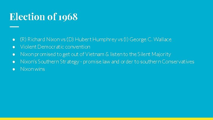 Election of 1968 ● ● ● (R) Richard Nixon vs (D) Hubert Humphrey vs