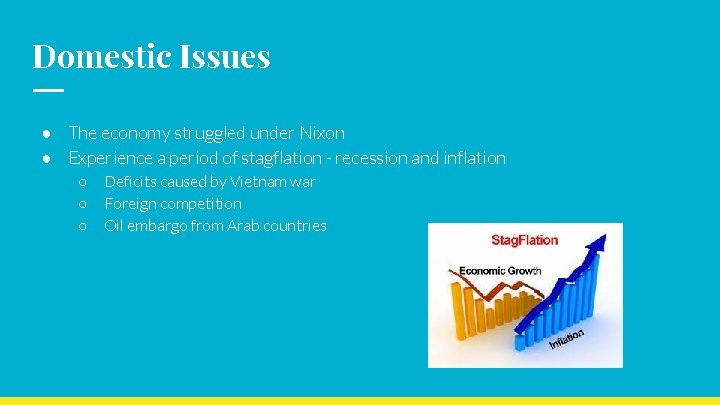 Domestic Issues ● The economy struggled under Nixon ● Experience a period of stagflation