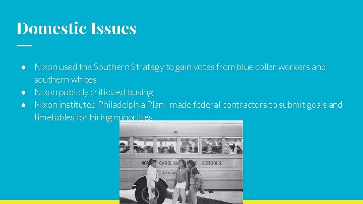 Domestic Issues ● Nixon used the Southern Strategy to gain votes from blue collar