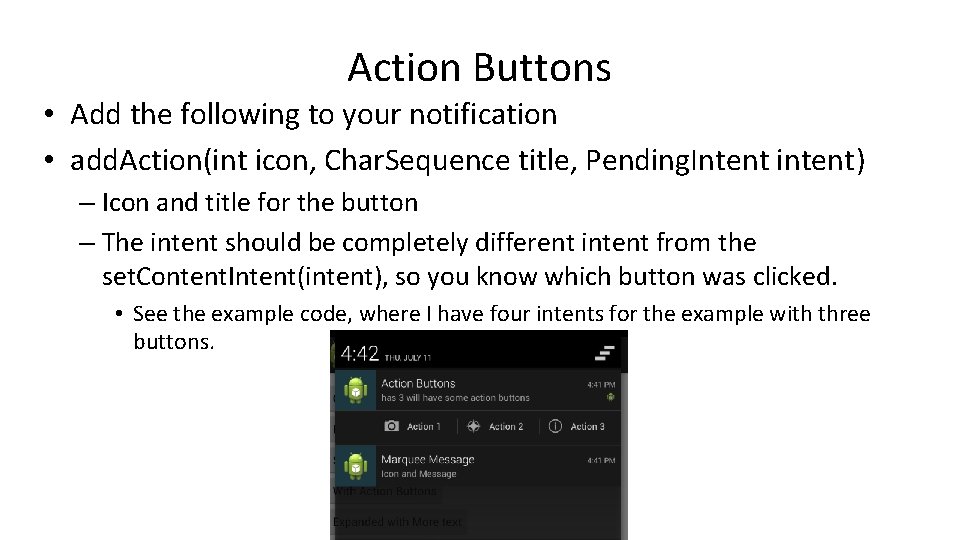 Action Buttons • Add the following to your notification • add. Action(int icon, Char.