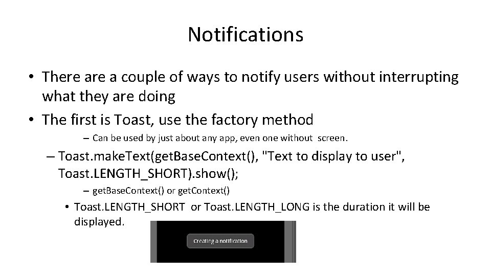 Notifications • There a couple of ways to notify users without interrupting what they