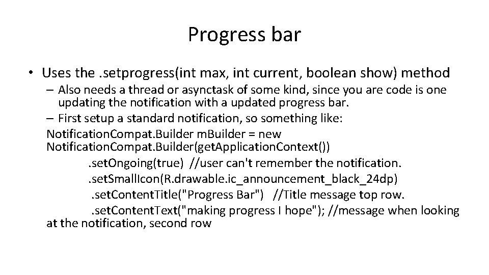 Progress bar • Uses the. setprogress(int max, int current, boolean show) method – Also