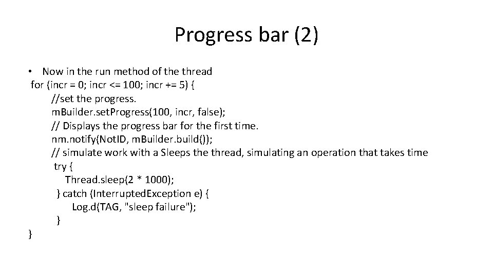 Progress bar (2) • Now in the run method of the thread for (incr