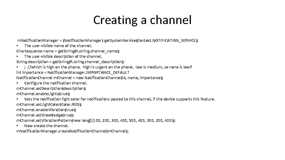 Creating a channel m. Notification. Manager = (Notification. Manager) get. System. Service(Context. NOTIFICATION_SERVICE); •