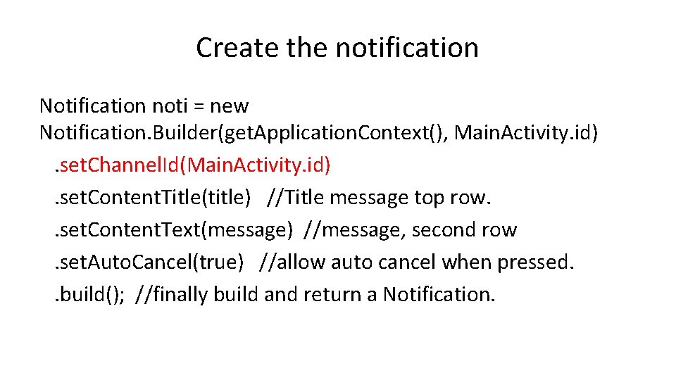 Create the notification Notification noti = new Notification. Builder(get. Application. Context(), Main. Activity. id).