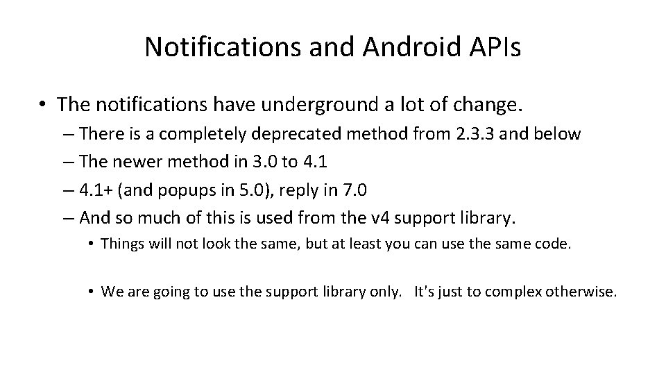 Notifications and Android APIs • The notifications have underground a lot of change. –