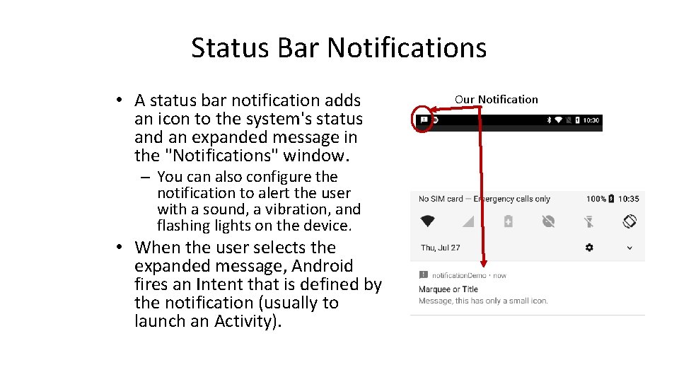 Status Bar Notifications • A status bar notification adds an icon to the system's