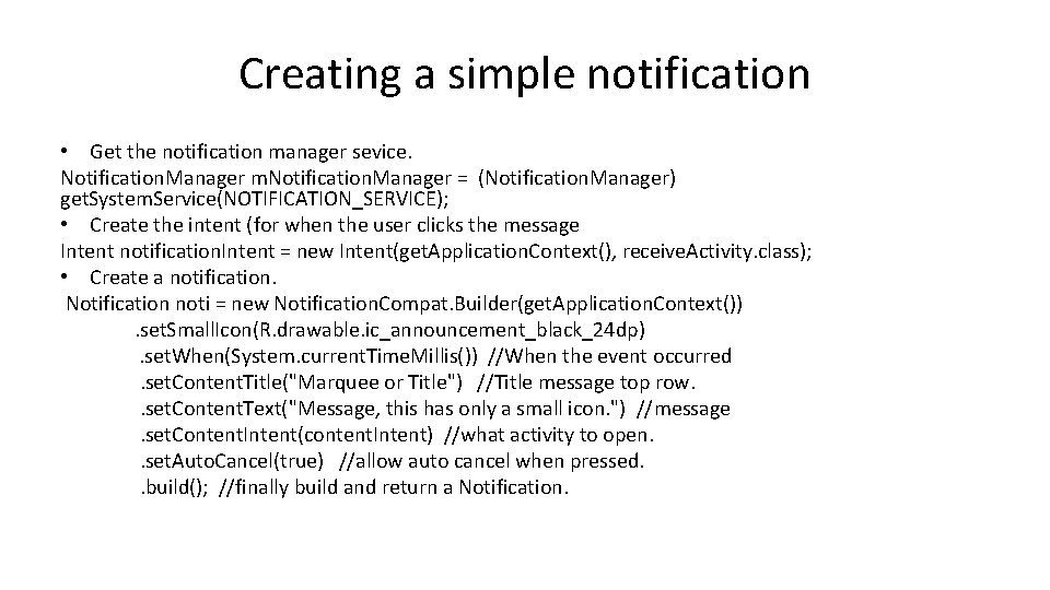 Creating a simple notification • Get the notification manager sevice. Notification. Manager m. Notification.