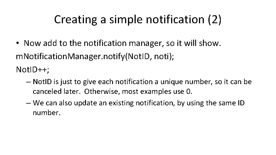 Creating a simple notification (2) • Now add to the notification manager, so it