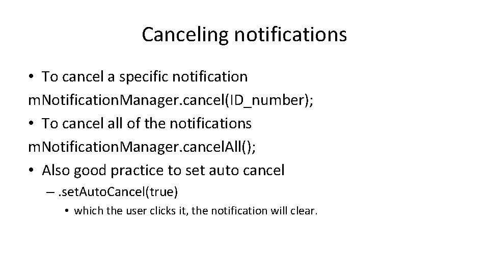 Canceling notifications • To cancel a specific notification m. Notification. Manager. cancel(ID_number); • To