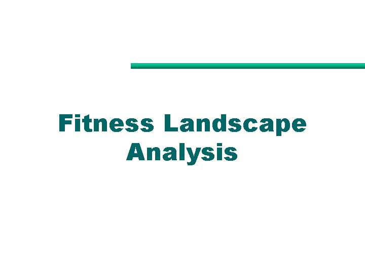 Fitness Landscape Analysis Fitness Landscape Analysis