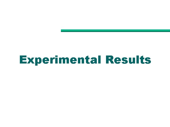 Experimental Results Experimental Results
