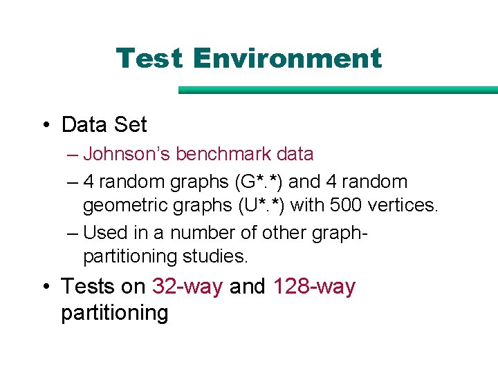 Test Environment • Data Set – Johnson’s benchmark data – 4 random graphs (G*. Test Environment • Data Set – Johnson’s benchmark data – 4 random graphs (G*.