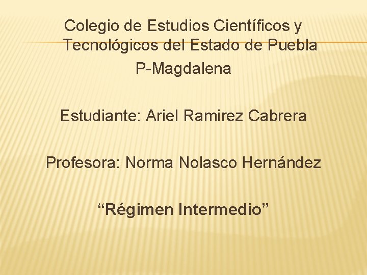 Colegio de Estudios Científicos y Tecnológicos del Estado de Puebla P-Magdalena Estudiante: Ariel Ramirez