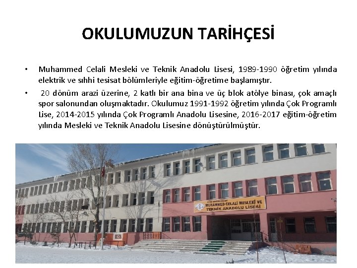 OKULUMUZUN TARİHÇESİ • • Muhammed Celali Mesleki ve Teknik Anadolu Lisesi, 1989 -1990 öğretim