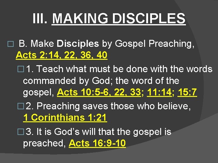 III. MAKING DISCIPLES � B. Make Disciples by Gospel Preaching, Acts 2: 14, 22,