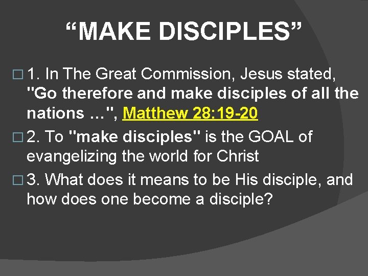 “MAKE DISCIPLES” � 1. In The Great Commission, Jesus stated, "Go therefore and make