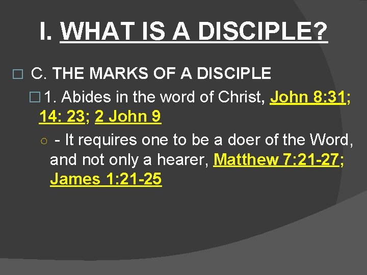 I. WHAT IS A DISCIPLE? � C. THE MARKS OF A DISCIPLE � 1.