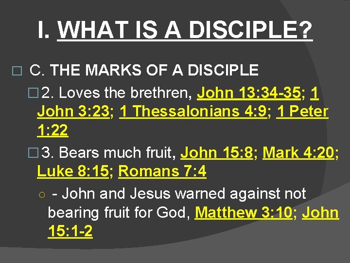 I. WHAT IS A DISCIPLE? � C. THE MARKS OF A DISCIPLE � 2.