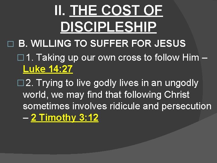 II. THE COST OF DISCIPLESHIP � B. WILLING TO SUFFER FOR JESUS � 1.