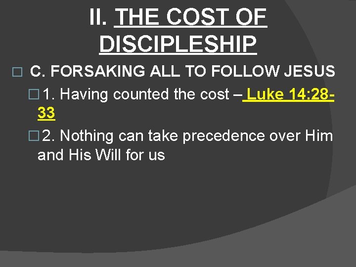 II. THE COST OF DISCIPLESHIP � C. FORSAKING ALL TO FOLLOW JESUS � 1.