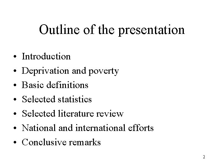 Outline of the presentation • • Introduction Deprivation and poverty Basic definitions Selected statistics