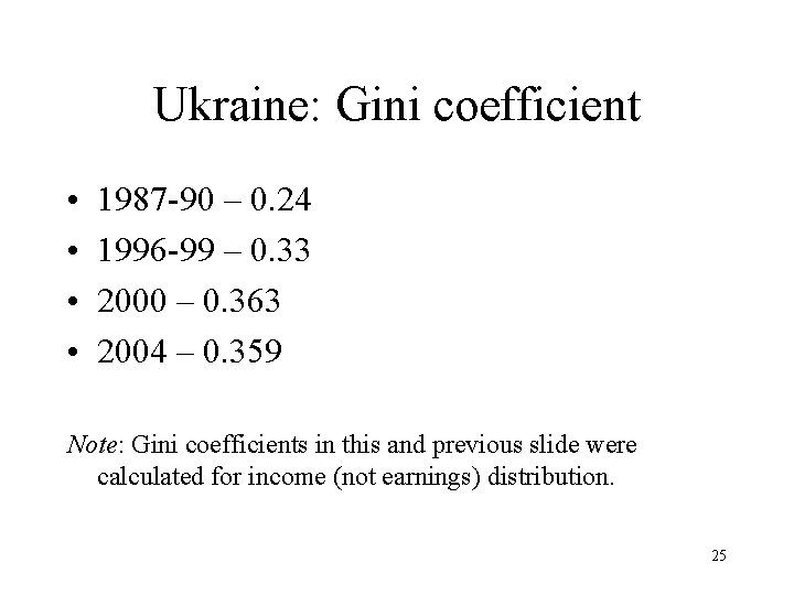 Ukraine: Gini coefficient • • 1987 -90 – 0. 24 1996 -99 – 0.