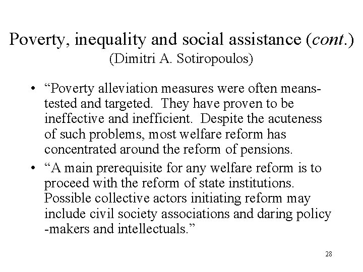 Poverty, inequality and social assistance (cont. ) (Dimitri A. Sotiropoulos) • “Poverty alleviation measures