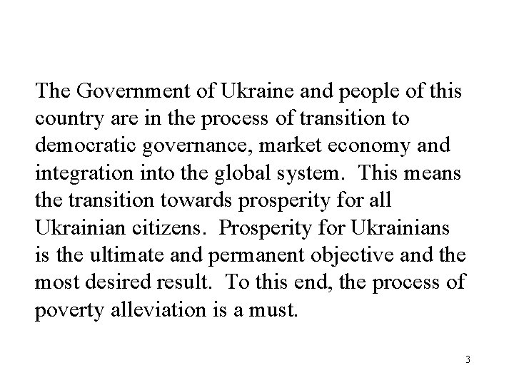 The Government of Ukraine and people of this country are in the process of