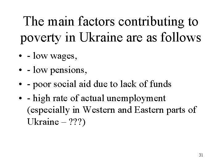 The main factors contributing to poverty in Ukraine are as follows • • -