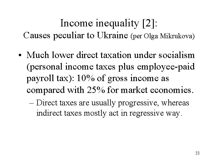 Income inequality [2]: Causes peculiar to Ukraine (per Olga Mikrukova) • Much lower direct