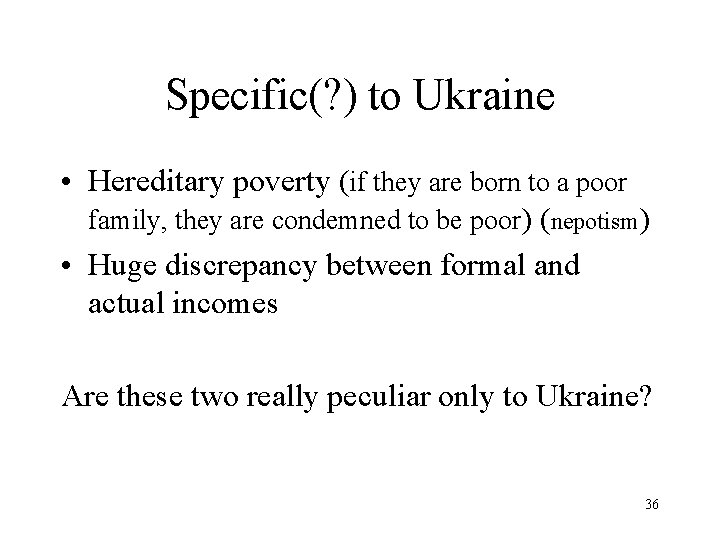 Specific(? ) to Ukraine • Hereditary poverty (if they are born to a poor