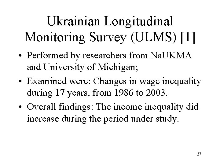 Ukrainian Longitudinal Monitoring Survey (ULMS) [1] • Performed by researchers from Na. UKMA and