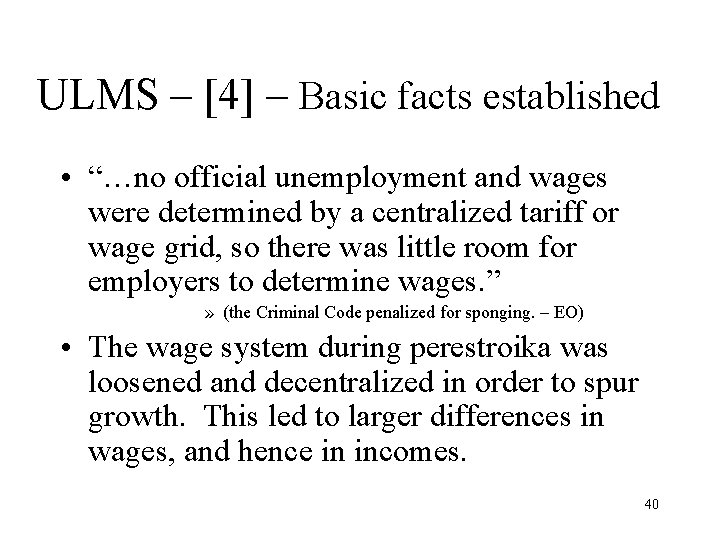 ULMS – [4] – Basic facts established • “…no official unemployment and wages were