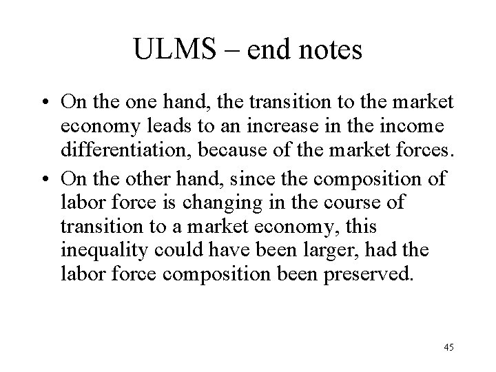 ULMS – end notes • On the one hand, the transition to the market