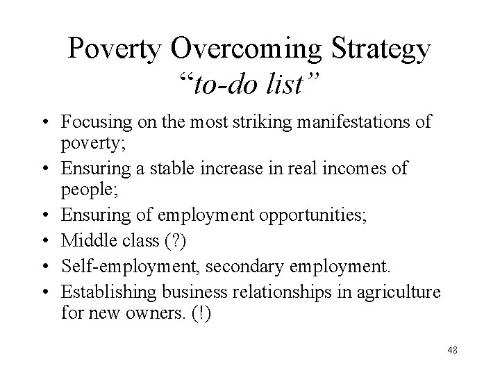 Poverty Overcoming Strategy “to-do list” • Focusing on the most striking manifestations of poverty;